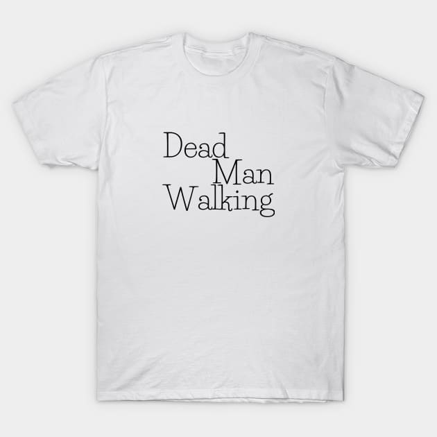 Dead Man Walking T-Shirt by DIYitCREATEit